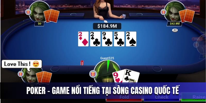 Poker-la-mot-tro-choi-noi-tieng-xuat-hien-tren-rat-nhieu-song-casino-quoc-te